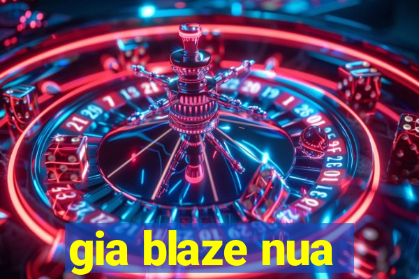 gia blaze nua